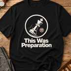 This Was Preparation T-Shirt