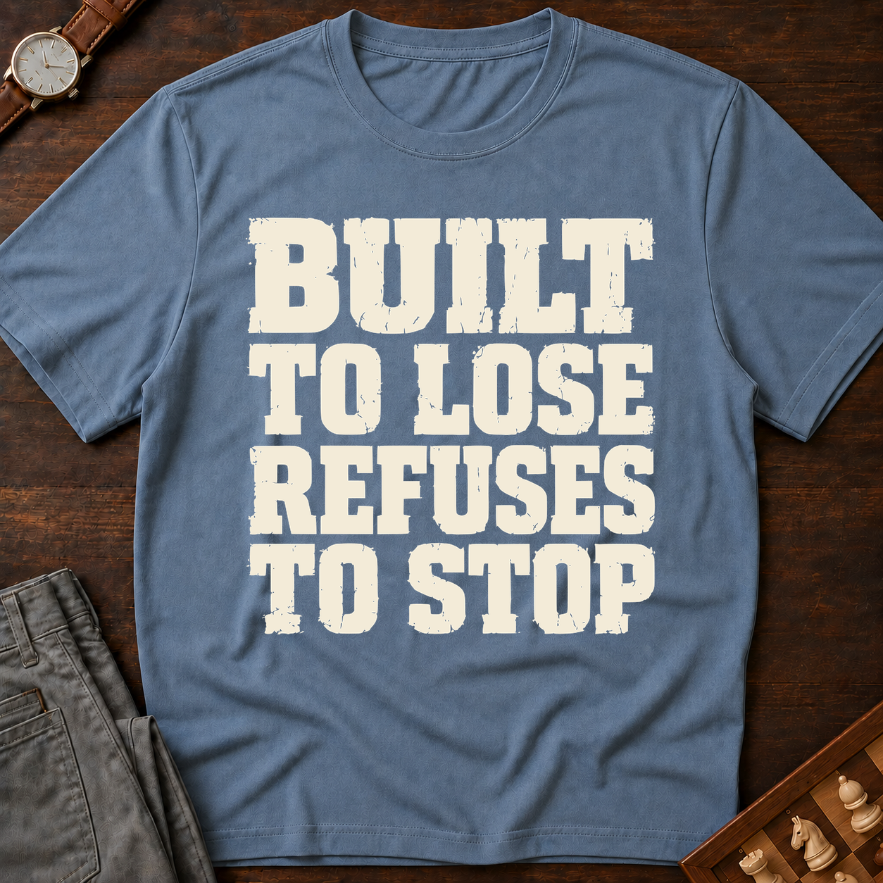 Built To Lose Refuses To Stop T-Shirt
