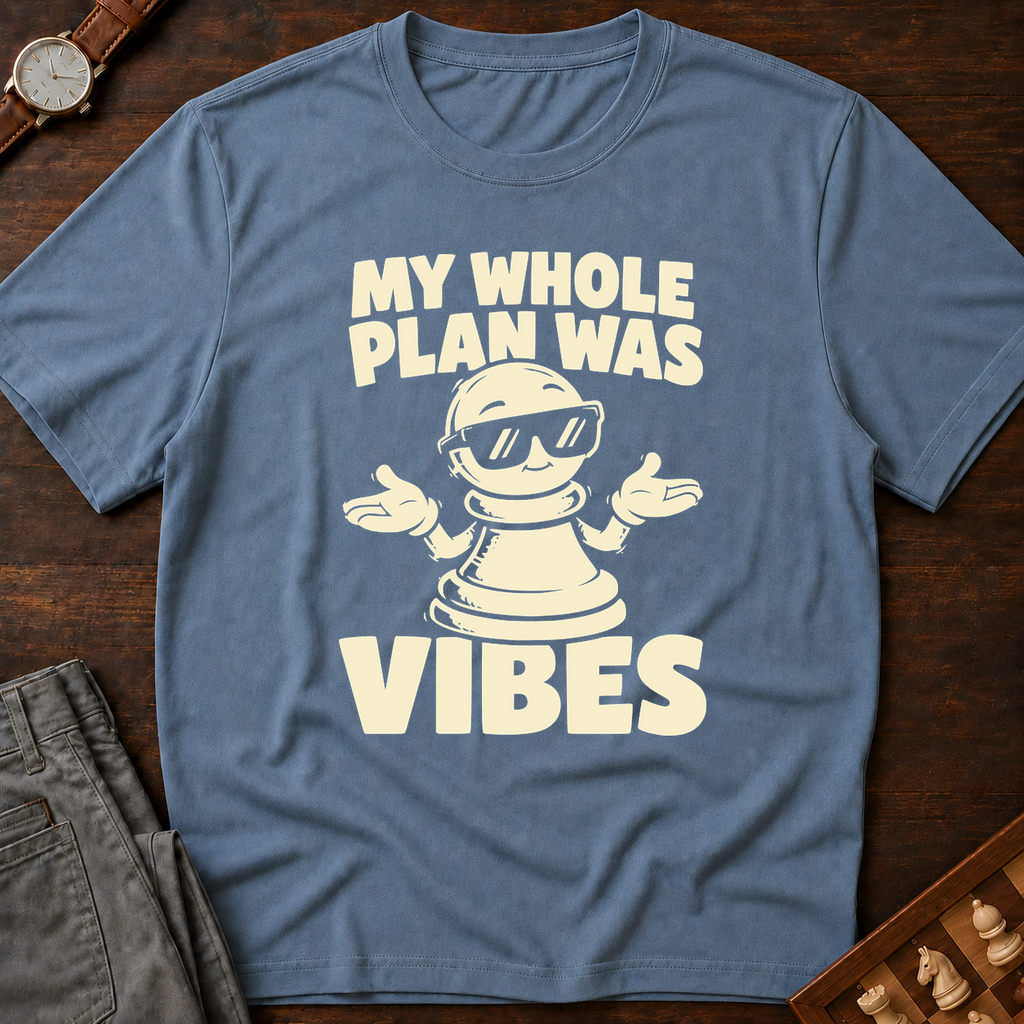 My Whole Plan Was Vibes T-Shirt