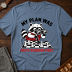 My Plan Was You'd Blunder First T-Shirt
