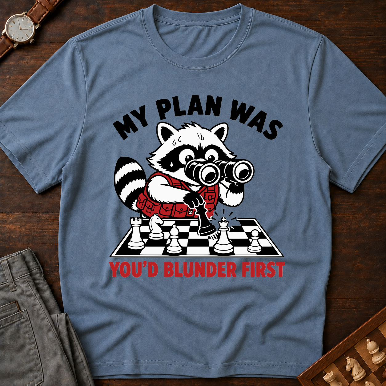 My Plan Was You'd Blunder First T-Shirt