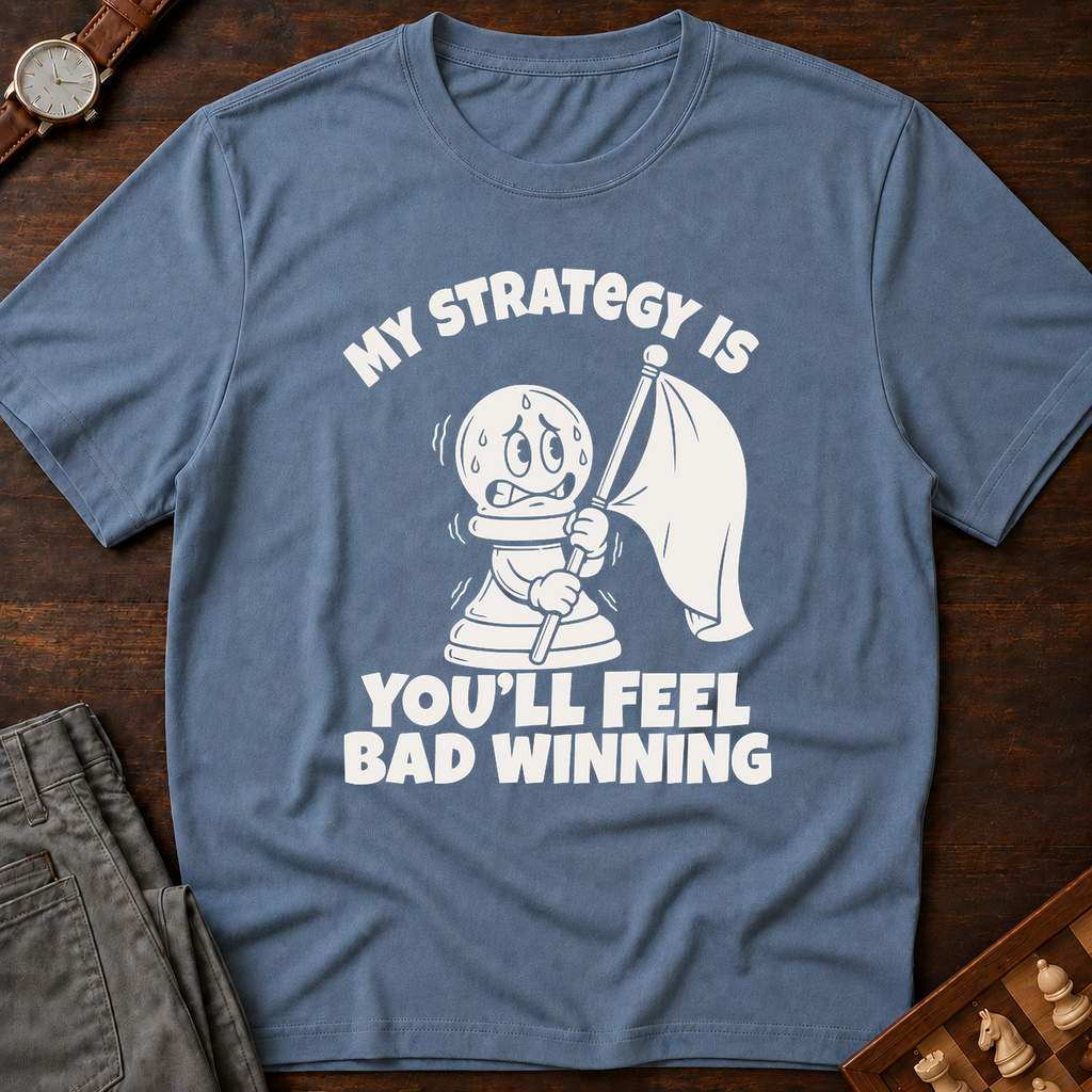 You'll Feel Bad Winning T-Shirt