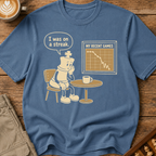 I Was On a Streak T-Shirt