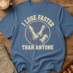I Lose Faster Than Anyone T-Shirt