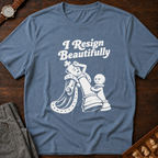 Resigns Beautifully T-Shirt