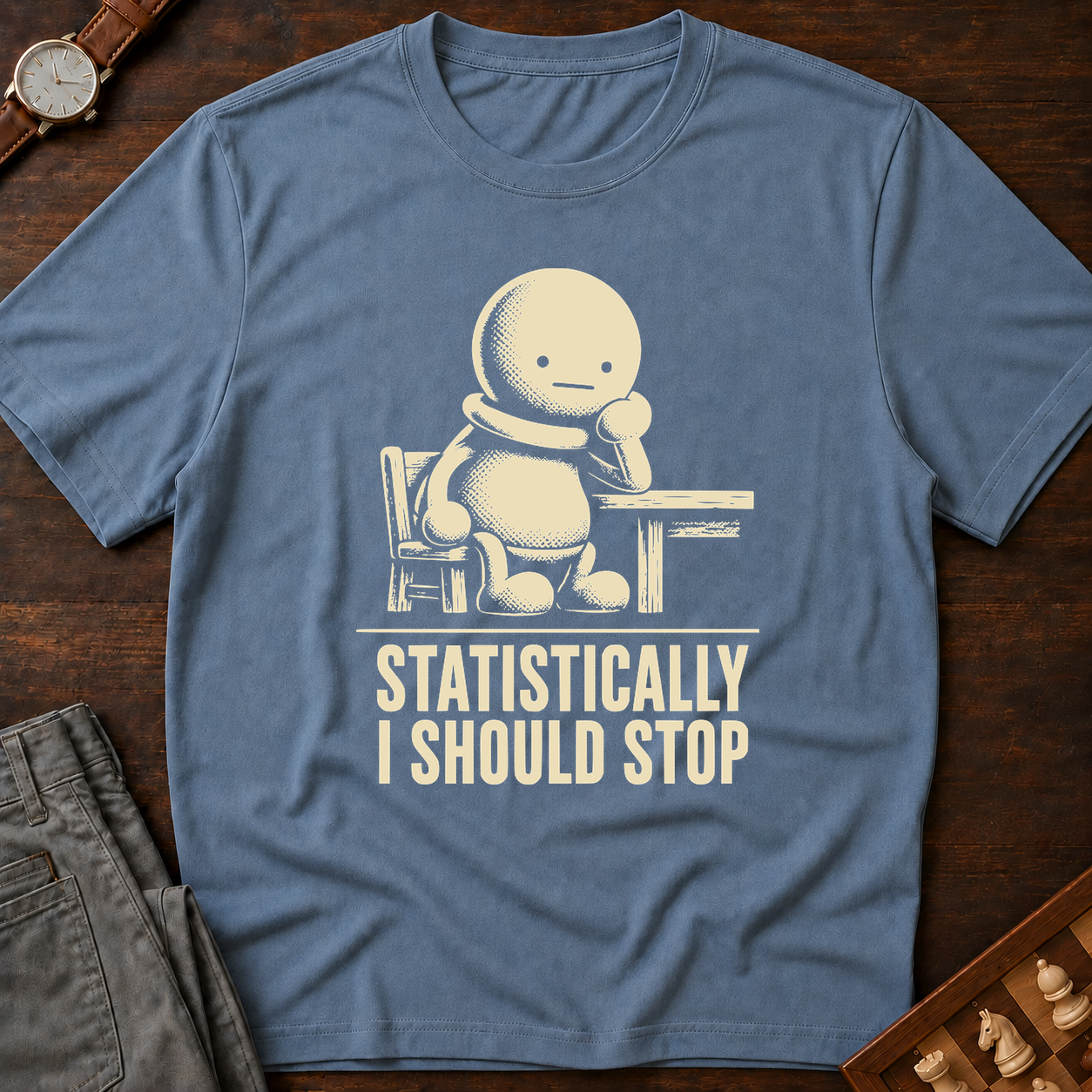 Statistically I Should Stop T-Shirt