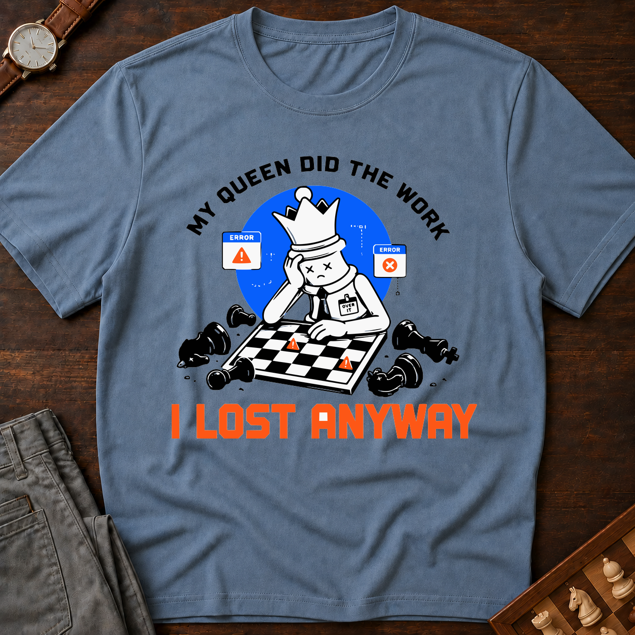 My Queen Worked I Lost Anyway T-Shirt