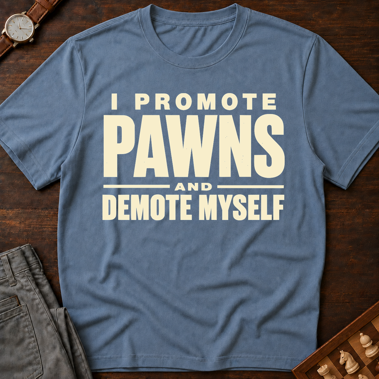 I Promote Pawns Demote Myself T-Shirt
