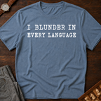 I Blunder In Every Language T-Shirt