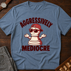 Aggressively Mediocre T-Shirt