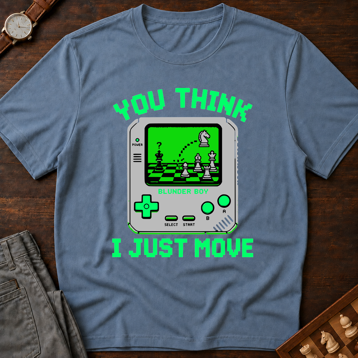 You Think I Just Move T-Shirt