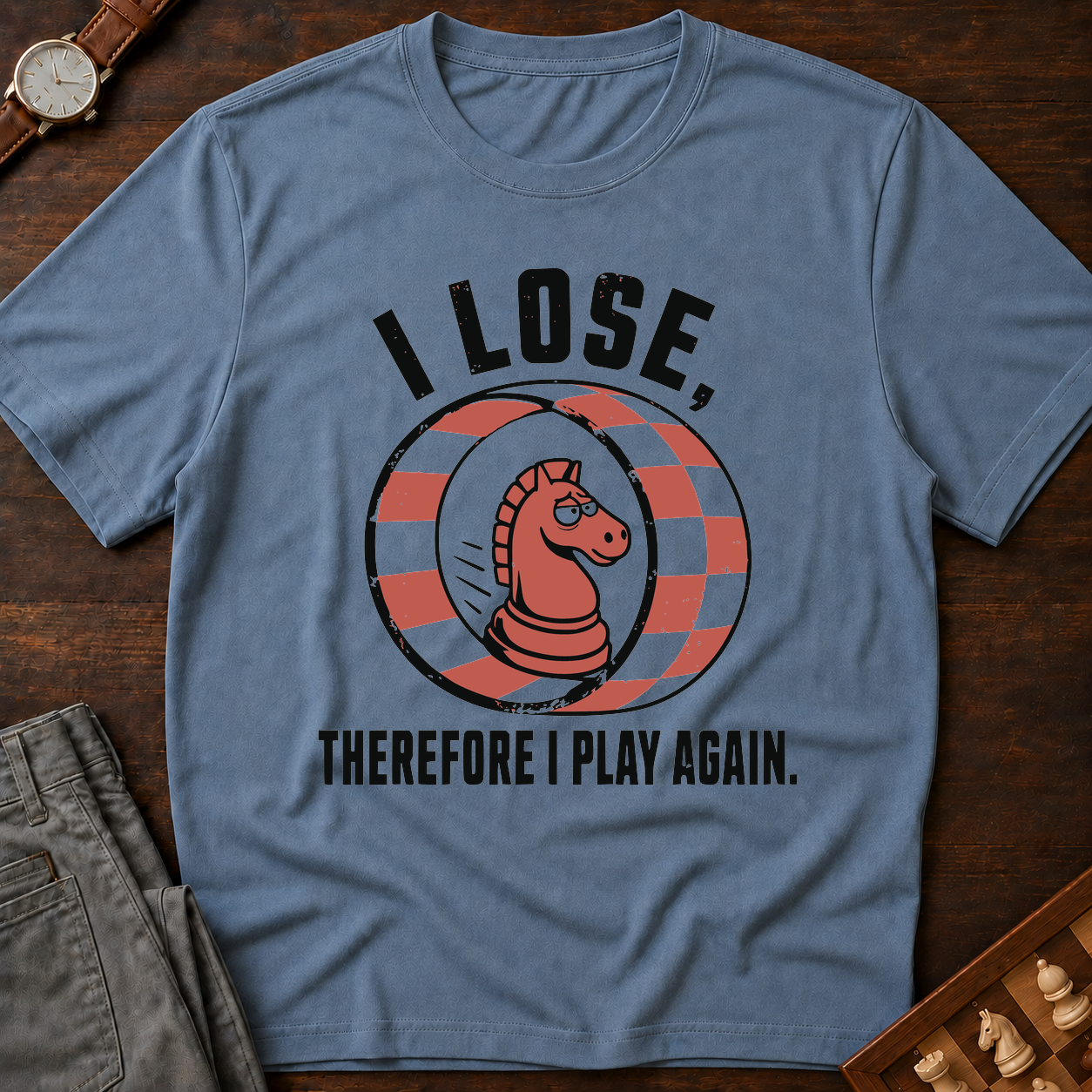 I Lose Therefore I Play Again T-Shirt