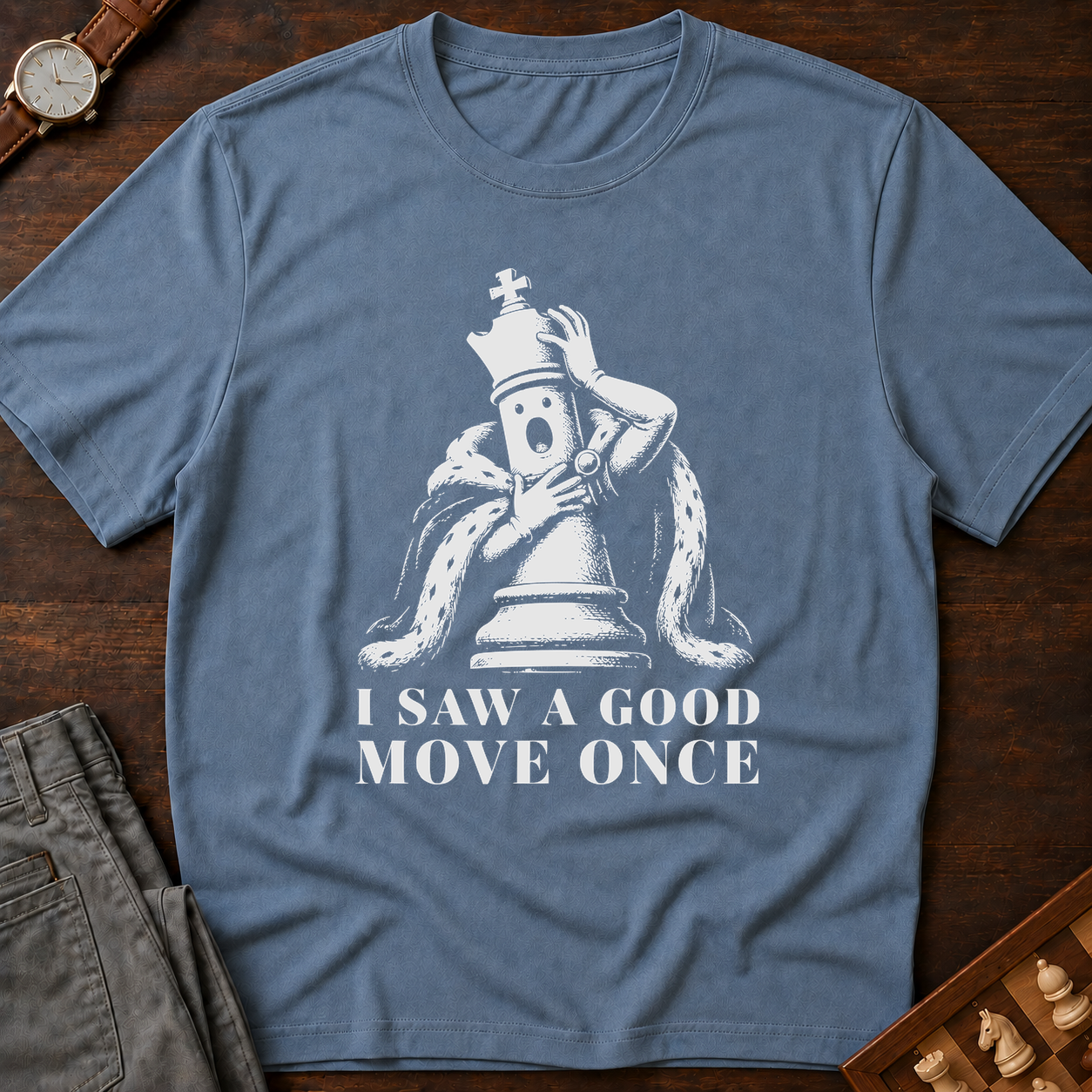 I Saw A Good Move Once T-Shirt