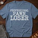 Professional Pawn Loser T-Shirt