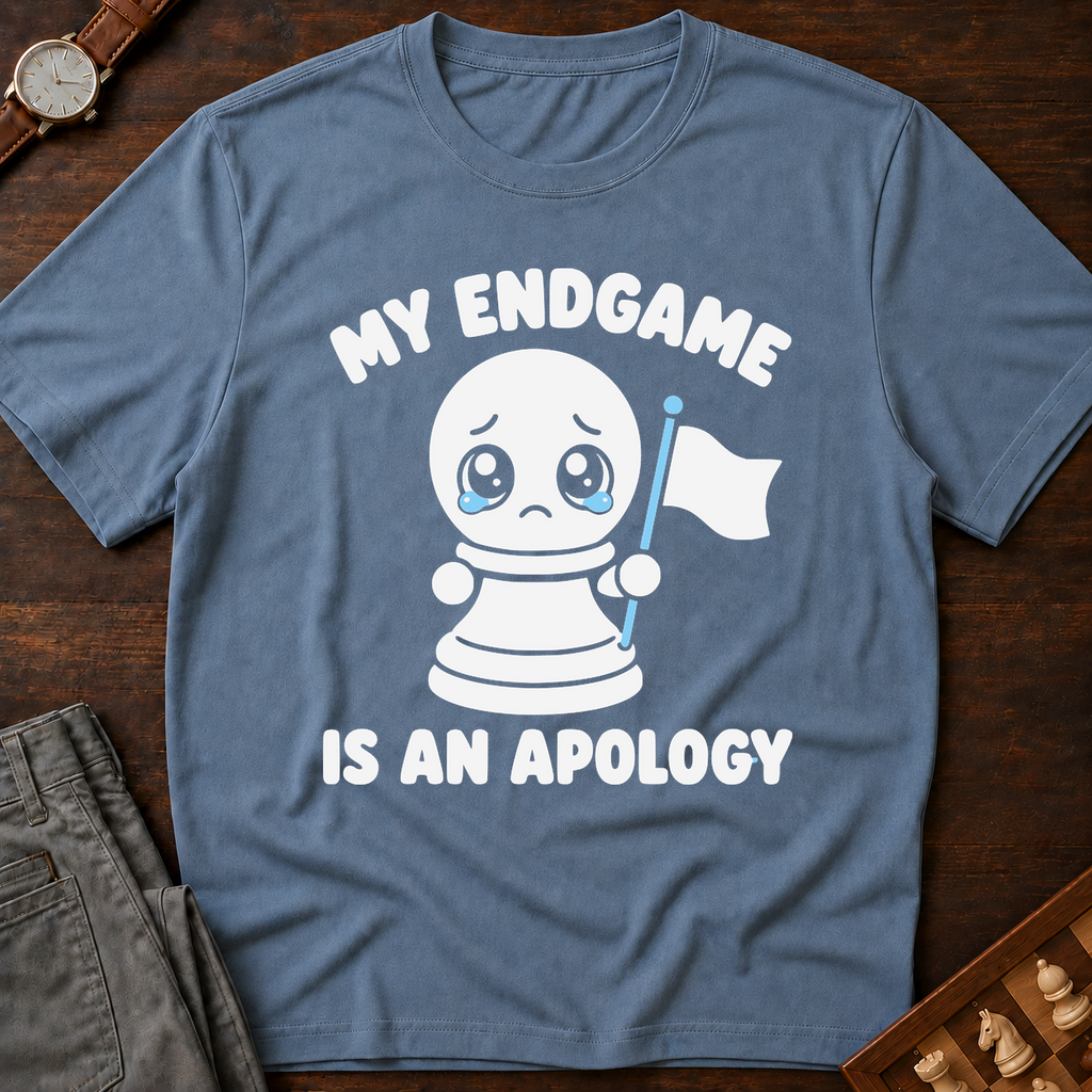 My Endgame Is An Apology T-Shirt