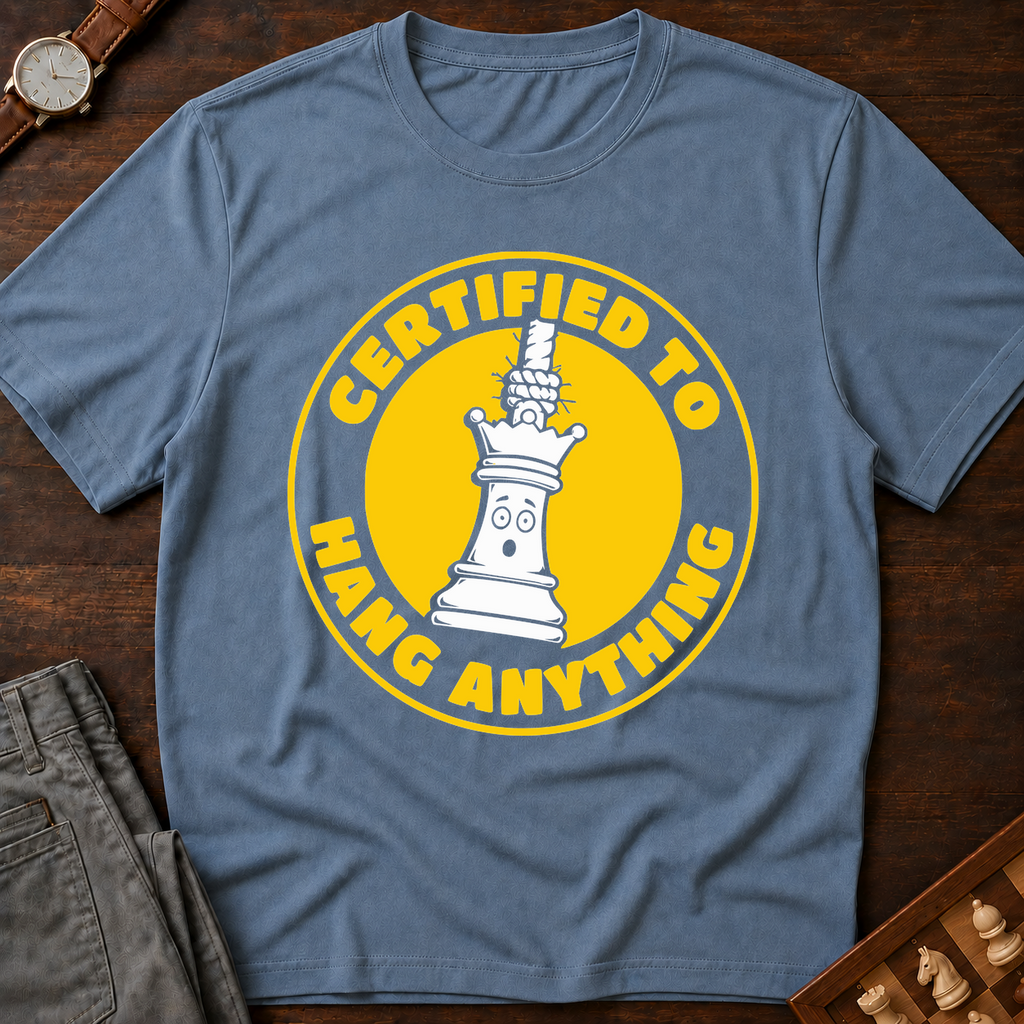 Certified To Hang Anything T-Shirt