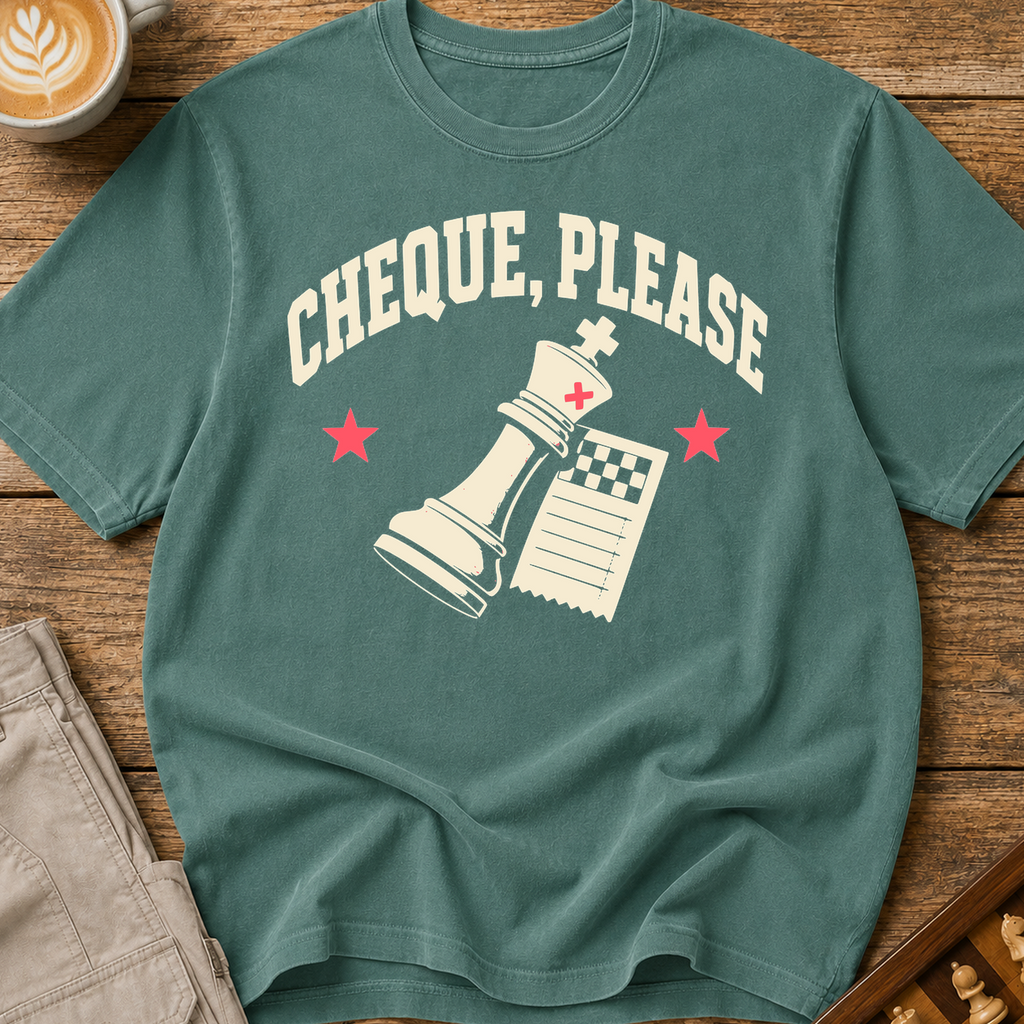 Cheque Please T-Shirt