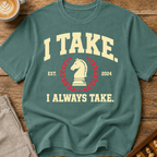 I Always Take T-Shirt