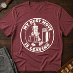 My Best Move Is Leaving T-Shirt