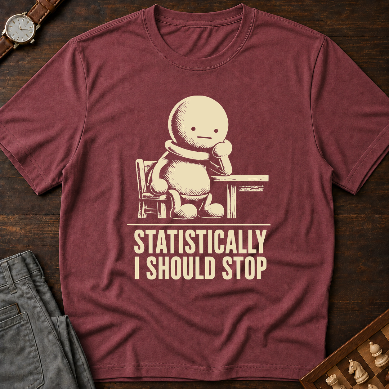 Statistically I Should Stop T-Shirt