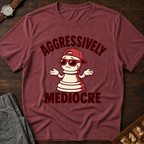 Aggressively Mediocre T-Shirt