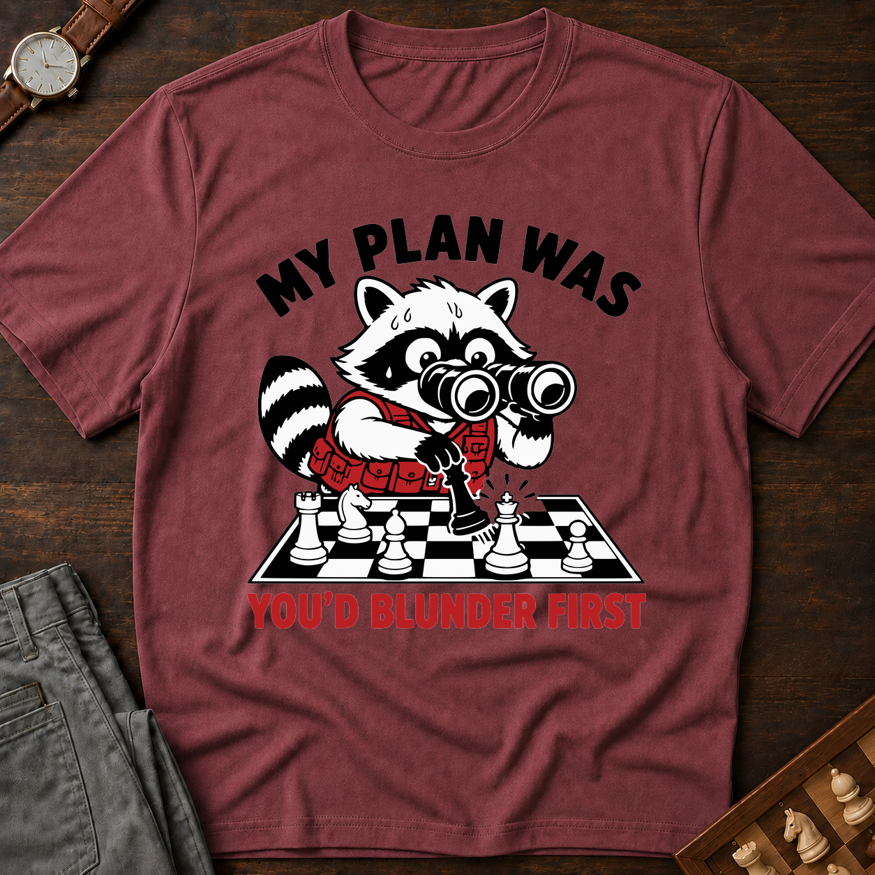 My Plan Was You'd Blunder First T-Shirt