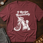 Resigns Beautifully T-Shirt