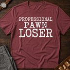 Professional Pawn Loser T-Shirt