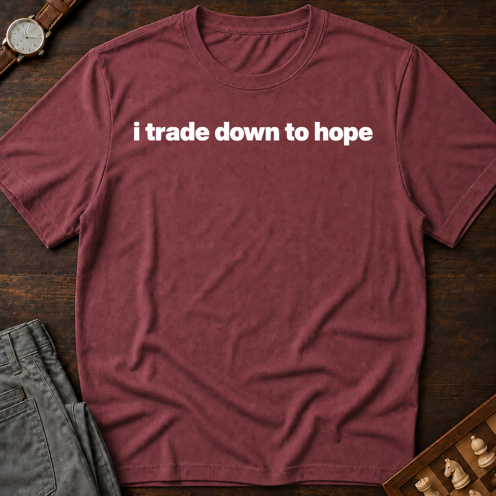 I Trade Down To Hope T-Shirt