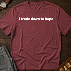 I Trade Down To Hope T-Shirt