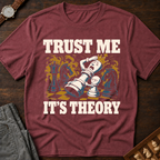 Trust Me It's Theory T-Shirt