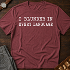 I Blunder In Every Language T-Shirt