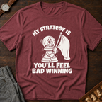 You'll Feel Bad Winning T-Shirt