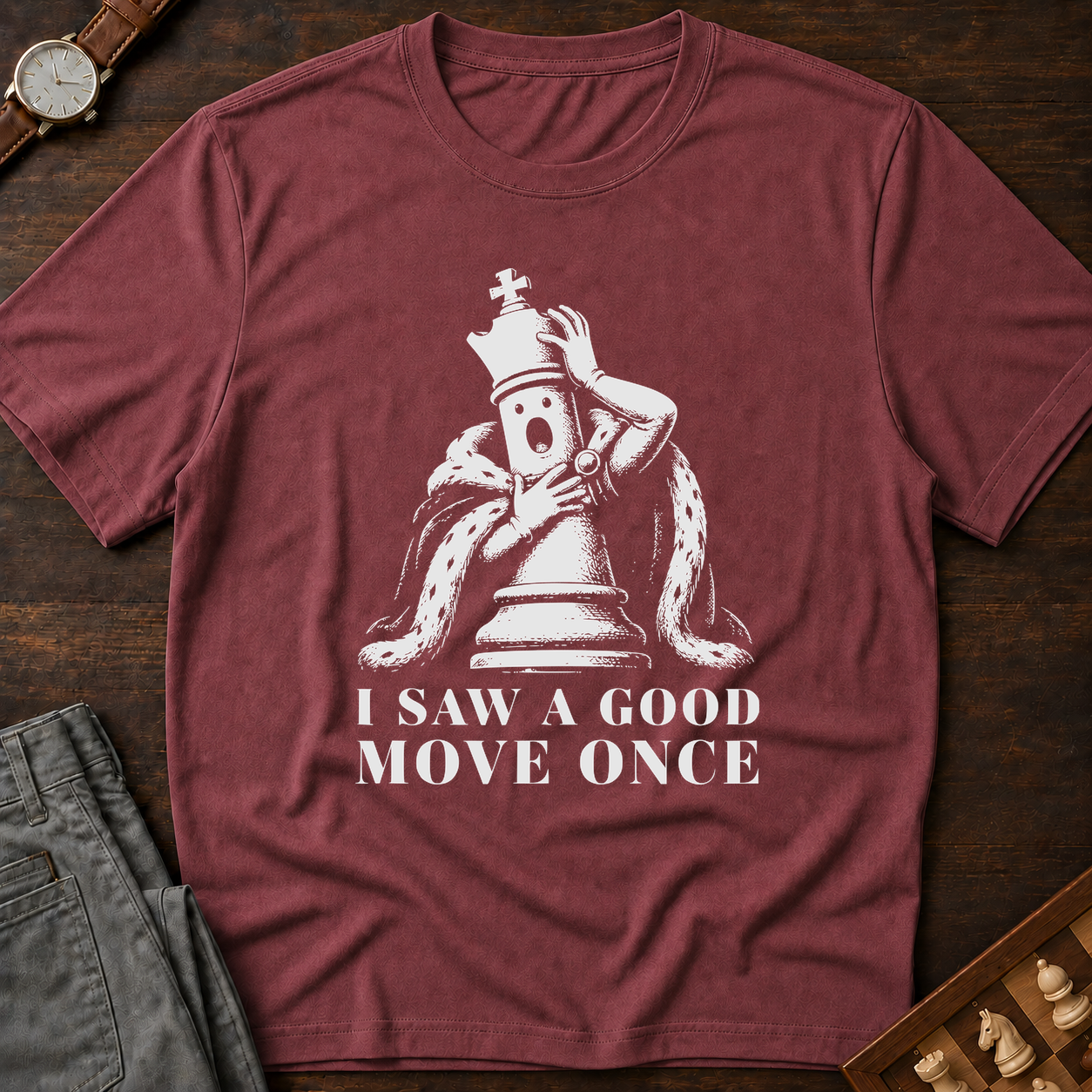 I Saw A Good Move Once T-Shirt
