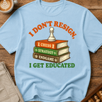 I Get Educated T-Shirt