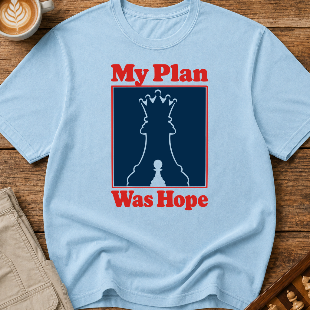 My Plan Was Hope T-Shirt