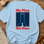 My Plan Was Hope T-Shirt