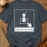 Plays Like The Tutorial T-Shirt