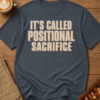 It's Called Positional Sacrifice T-Shirt
