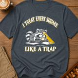 I Treat Every Square Like A Trap T-Shirt