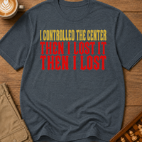 Controlled the Center T-Shirt