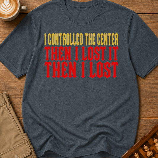 Controlled the Center T-Shirt