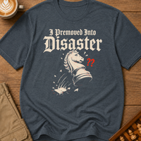 Premoved Into Disaster T-Shirt