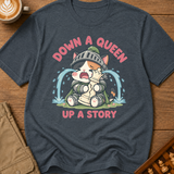 Down a Queen Up a Story T-Shirt