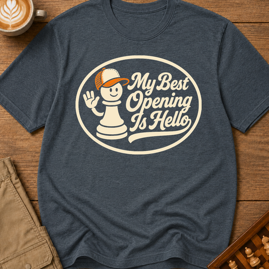 My Best Opening Is Hello T-Shirt