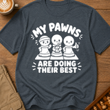 My Pawns Are Doing Their Best T-Shirt