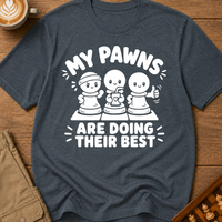 My Pawns Are Doing Their Best T-Shirt