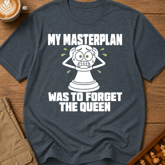 My Masterplan Was To Forget The Queen T-Shirt