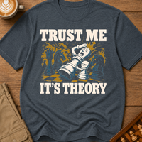 Trust Me It's Theory T-Shirt