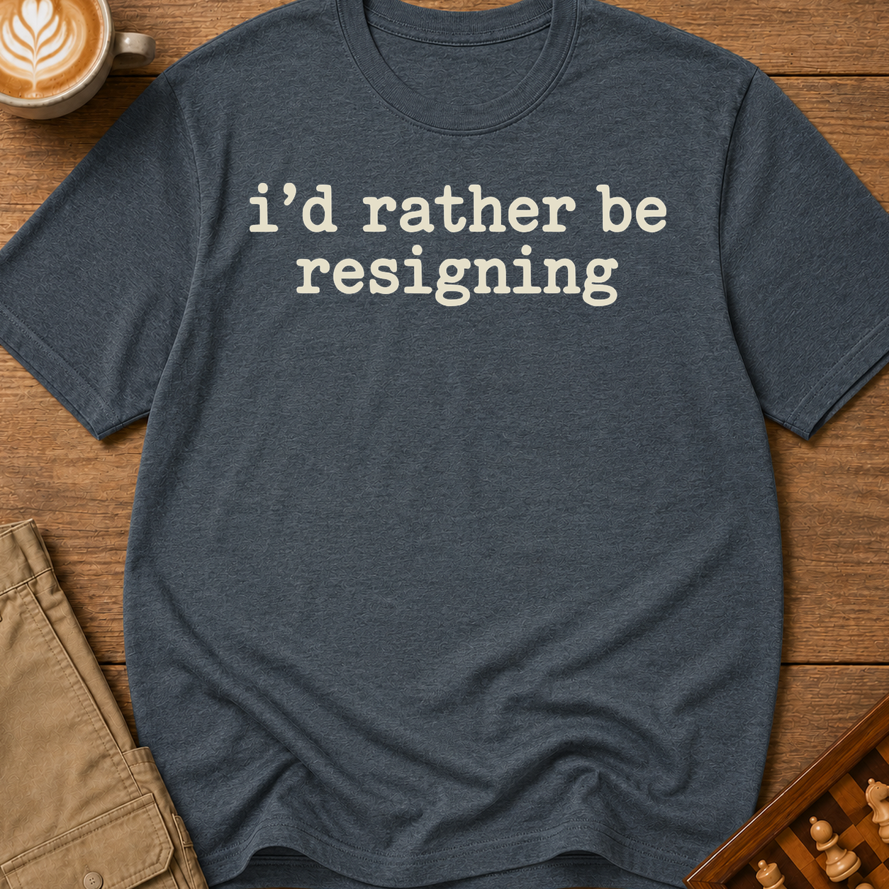 Rather Be Resigning T-Shirt